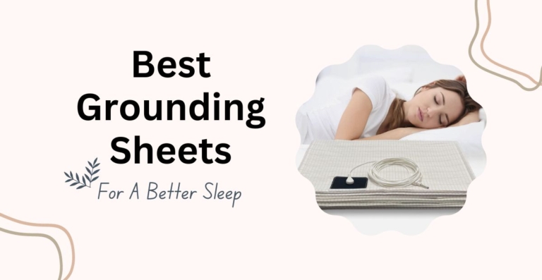 5 Best Grounding Sheets of 2024 For a Better Sleep